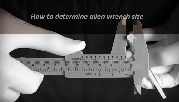 how to determine allen wrench size