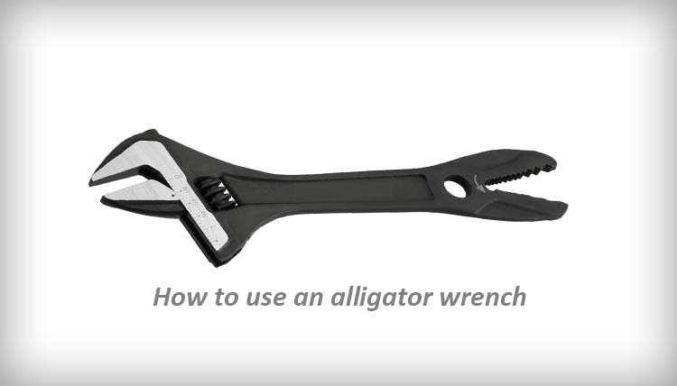 how to use an alligator wrench